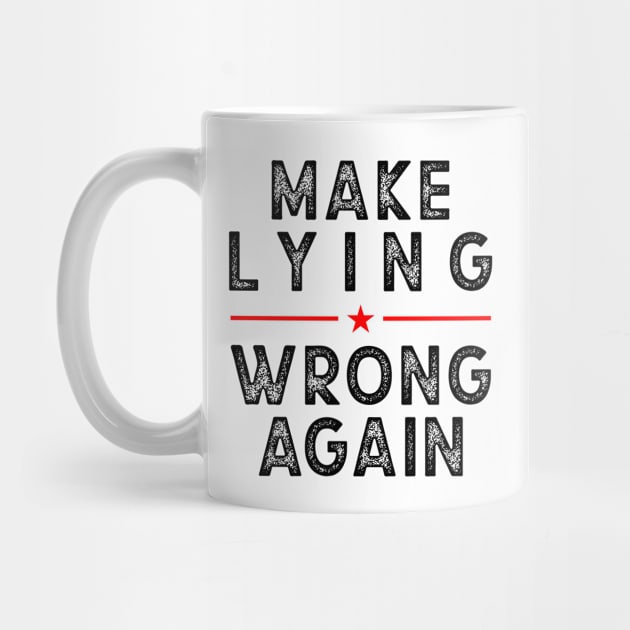 Make Lying Wrong Again, Against Trump by idjie